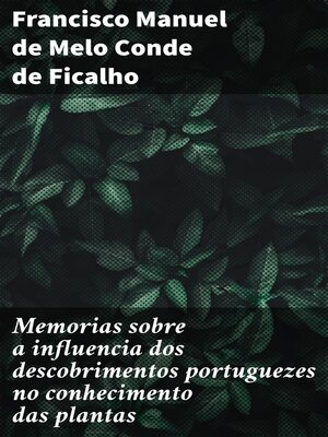 cover image of Memorias sobre a influencia dos descobrimentos portuguezes no conhecimento das plantas